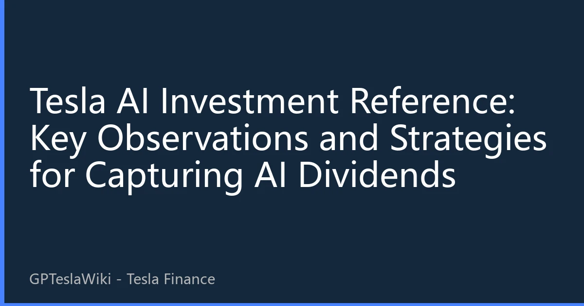 Tesla AI Investment Reference: Key Observations and Strategies for Capturing AI Dividends