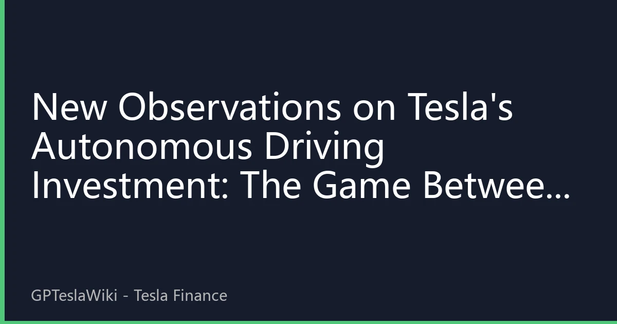 New Observations on Tesla's Autonomous Driving Investment: The Game Between End-to-End Model Commercialization and Capital Efficiency in Q3 2026
