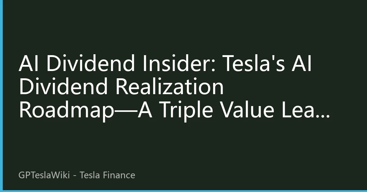 AI Dividend Insider: Tesla's AI Dividend Realization Roadmap—A Triple Value Leap from FSD Subscriptions to Optimus Commercialization